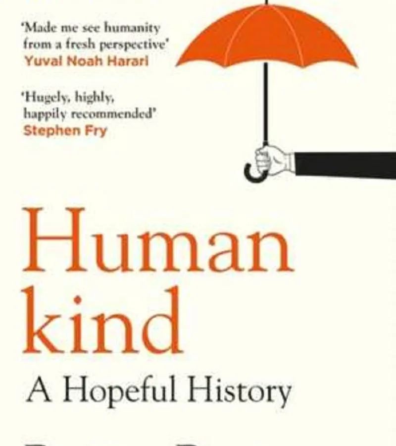 5 motive pentru care vei dori sa citesti Humankind: A Hopful History